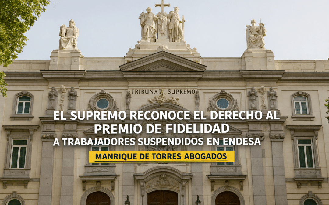 El Tribunal Supremo reconoce el derecho al premio de fidelidad a trabajadores con contrato suspendido en Endesa